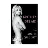 LA MUJER QUE SOY. SPEARS BRITNEY