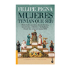 MUJERES TENIAN QUE SER. PIGNA FELIPE