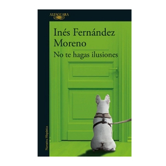 NO TE HAGAS ILUSIONES. FERNANDEZ MORENO INES