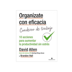 ORGANIZATE CON EFICACIA. CUADERNO DE TRABAJO. ALLEN DAVID.