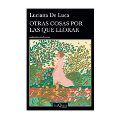 OTRAS COSAS POR LAS QUE LLORAR. DE LUCA LUCIANA