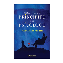 DIALOGO ENTRE EL PRINCIPITO Y UN PSICOLOGO. BERASAIN MARTIN