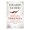 LOS DIAS DE LA VIOLENCIA ( 1820-1852 ). SACHERI EDUARDO