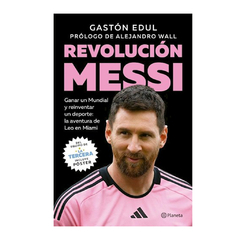 REVOLUCION MESSI. EDUL GASTON