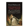 ROMANCES TURBULENTOS DE LA HISTORIA ARGENTINA. BALMACEDA DANIEL