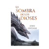 LA SOMBRA DE LOS DIOSES. GWYNNE JOHN