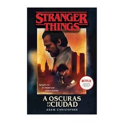 STRANGER THINGS A OSCURAS EN LA CIUDAD. CHRISTOPHER ADAM