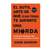 EL SUTIL ARTE DE QUE (CASI TODO) TE IMPORTE UNA MIERDA. MANSON MARK