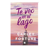 TE VEO EN EL LAGO. FORTUNE CARLEY