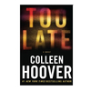 TOO LATE. HOOVER COLLEEN