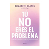 TU NO ERES EL PROBLEMA. CLAPES ELIZABETH