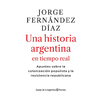 UNA HISTORIA ARGENTINA EN TIEMPO REAL. FERNANDEZ DIAZ JORGE