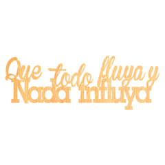 FRASE "QUE TODO FLUYA Y NADA INFLUYA" - REC LASER