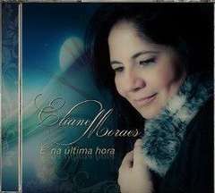 CD Eliane Moraes/ É na última hora