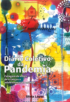 Diário Coletivo da Pandemia - Colagem de vozes de crianças e adolescentes do mundo