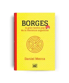 BORGES LA GRAN BESTIA POP DE LA LITERATURA ARGENTI - MECCA DANIEL