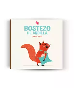 BOSTEZO DE ARDILLA (SERIE DE LA ARDILLA) (CARTONE) - GARCIA XIMENA.