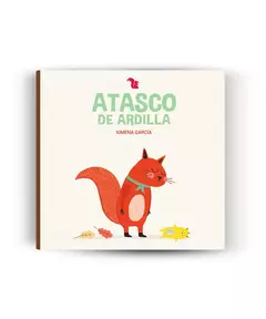 ATASCO DE ARDILLA (SERIE DE LA ARDILLA) (CARTONE) - GARCIA XIMENA.