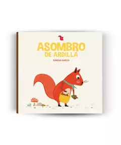 ASOMBRO DE ARDILLA (SERIE DE LA ARDILLA) (CARTONE) - GARCIA XIMENA.