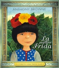 PEQUEÑA FRIDA LA - BROWNE ANTHONY