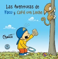 AVENTURAS DE FACU Y CAFE CON LECHE - CHANTI