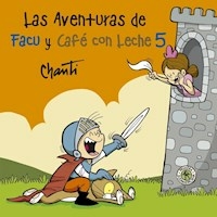 AVENTURAS DE FACU Y CAFE CON LECHE 5 - CHANTI