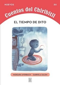 TIEMPO DE DITO (COLECCION NUEVOS CUENTOS DEL CHIRI - AVERBACH MARGARA / SALEM GABRI