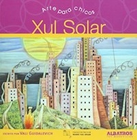 XUL SOLAR ARTE PARA CHICOS - GUIDALEVICH VALI