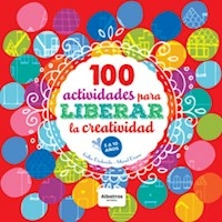 100 ACTIVIDADES PARA LIBERAR LA CREATIVIDAD - DIEDERICHS GUILLE