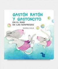 GASTON RATON Y GASTONCITO EN EL MAR DE LAS SORPRES - HILB NORA