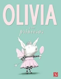 OLIVIA Y LAS PRINCESAS - FALCONER IAN