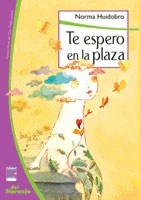 TE ESPERO EN LA PLAZA - HUIDOBRO NORMA