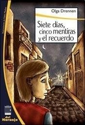 SIETE DIAS CINCO MENTIRAS Y EL RECUERDO - DRENNEN OLGA