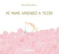 MI MAMA APRENDIO A TEJER - ETCHETO MEZIERE MARI