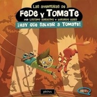 AVENTURAS DE FEDE Y TOMATE - HAY QUE SALVAR A TOMA - SARACINO Y BARE