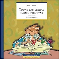 TODAS LAS LETRAS HACEN PIRUETAS - (ILUS.) BASCH ADELA / VARGAS M