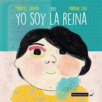 YO SOY LA REINA: LITERATURA INFANTIL - SANTIN MARICEL