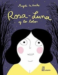 ROSA LUNA Y LOS LOBOS - LE HUCHE MAGALI