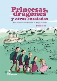 PRINCESAS, DRAGONES Y OTRAS ENSALADAS - VAUDESCAL, MARIE, LE HUCHE, MA