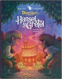 DICEN QUE HANSEL Y GRETEL - LOPEZ MARIANA DAVILA