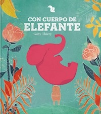 CON CUERPO DE ELEFANTE - THIERY GABY