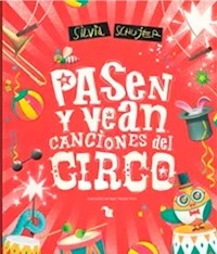 PASEN Y VEAN- CANCIONES DEL CIRCO - SCHUJER SILVIA