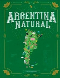 ARGENTINA NATURAL [ILUSTRADO] (CARTONE) - PINTOS OCTAVIO.