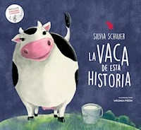 VACA DE ESTA HISTORIA (COLECCION CACHORROS DE CUEN - SCHUJER SILVIA / PIÑON VIRGINI