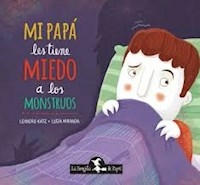 MI PAPA LES TIENE MIEDO A LOS MONSTRUOS - KATZ LEANDRO