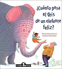 CUANTO PESA EL GRIS DE UN ELEFANTE FELIZ - LIESHOUT ELLE VAN