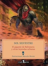 GIGANTE DE BALVANERA Y OTRAS LEYENDAS DEL SUR - SILVESTRE SOL