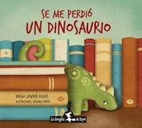 SE ME PERDIO UN DINOSAURIO - ROJAS DIEGO JAVIER