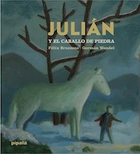 JULIAN Y EL CABALLO DE PIEDRA (CARTONE) - BRUZZONE FELIX / WENDEL GERMAN