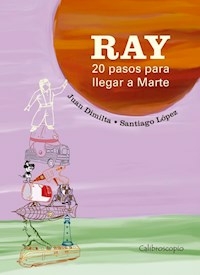 RAY 20 PASOS PARA LLEGAR A MARTE - DIMITA JUAN